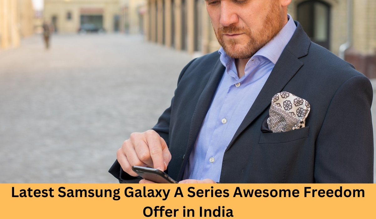 Samsung Galaxy A Series Awesome Freedom Offer in India